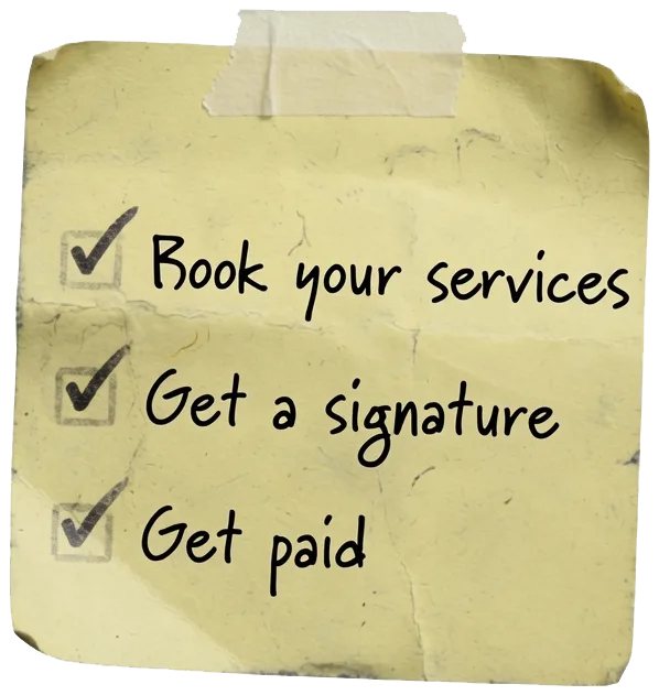 Checklist: Book your services, Get a signature, Get paid